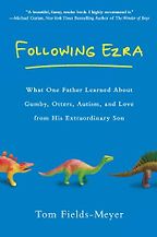 The best books on Autism - Following Ezra by Tom Fields-Meyer
