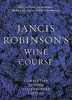Jancis Robinson's Wine Course: A Guide to the World of Wine by Jancis Robinson Jancis Robinson's Wine Course: A Guide to the World of Wine by Jancis Robinson