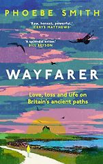 The Best Travel Books of 2025 - Wayfarer: Love, loss and life on Britain’s ancient paths by Phoebe Smith The Best Travel Books of 2025 - Wayfarer: Love, loss and life on Britain’s ancient paths by Phoebe Smith