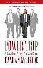 The best books on The British Parliament - Power Trip: A Decade of Policy, Plots and Spin by Damian McBride The best books on The British Parliament - Power Trip: A Decade of Policy, Plots and Spin by Damian McBride