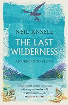 The Best Nature Books of 2018 - The Last Wilderness: A Journey into Silence by Neil Ansell