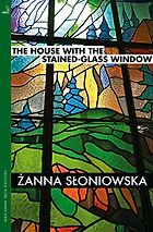 The best books on Ukraine - The House with the Stained-Glass Window by Zanna Sloniowska