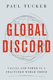 Global Discord: Values and Power in a Fractured World Order by Paul Tucker