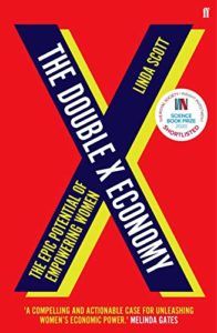 The best books on Gender Inequality - The Double X Economy: The Epic Potential of Empowering Women by Linda Scott
