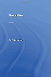 Mercantilism by Eli F. Heckscher Mercantilism by Eli F. Heckscher