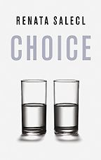 Choice by Renata Salecl Choice by Renata Salecl