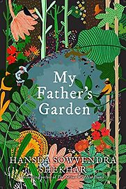 My Father's Garden by Hansda Sowvendra Shekhar My Father's Garden by Hansda Sowvendra Shekhar