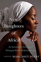 New Daughters of Africa: An International Anthology of Writing by Women of African Descent by Margaret Busby (editor) New Daughters of Africa: An International Anthology of Writing by Women of African Descent by Margaret Busby (editor)