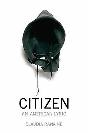 Citizen: An American Lyric by Claudia Rankine Citizen: An American Lyric by Claudia Rankine