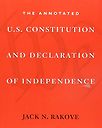 Annotated U.S. Constitution and Declaration of Independence by Jack Rakove