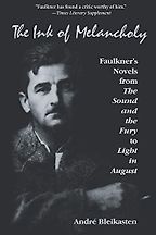 The Best William Faulkner Books - The Ink of Melancholy: Faulkner's Novels from The Sound and the Fury to Light in August by André Bleikasten The Best William Faulkner Books - The Ink of Melancholy: Faulkner's Novels from The Sound and the Fury to Light in August by André Bleikasten