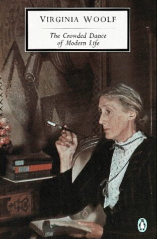 The Crowded Dance of Modern Life by Virginia Woolf