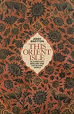 This Orient Isle: Elizabethan England and the Islamic World by Jerry Brotton This Orient Isle: Elizabethan England and the Islamic World by Jerry Brotton