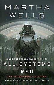 All Systems Red (The Murderbot Diaries Book 1) by Martha Wells All Systems Red (The Murderbot Diaries Book 1) by Martha Wells