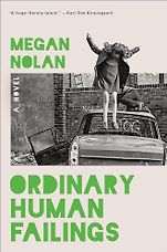 Notable Novels of Spring 2024 - Ordinary Human Failings by Megan Nolan Notable Novels of Spring 2024 - Ordinary Human Failings by Megan Nolan