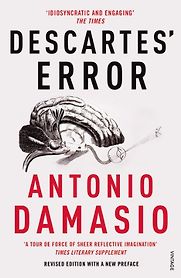 Descartes' Error by Antonio Damasio Descartes' Error by Antonio Damasio