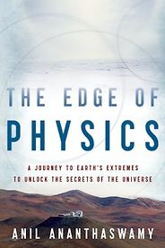The best books on Astronomers - The Edge of Physics by Anil Ananthaswamy The best books on Astronomers - The Edge of Physics by Anil Ananthaswamy