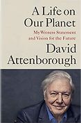 The Best Conservation Books of 2021 - A Life on Our Planet: My Witness Statement and a Vision for the Future by David Attenborough & Jonnie Hughes