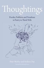 Thoughtings: Puzzles, Problems and Paradoxes in Poetry to Think With by Peter Worley Thoughtings: Puzzles, Problems and Paradoxes in Poetry to Think With by Peter Worley