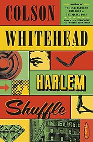 Notable Novels of Fall 2021 - Harlem Shuffle: A Novel by Colson Whitehead Notable Novels of Fall 2021 - Harlem Shuffle: A Novel by Colson Whitehead