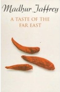Wonderful Cookbooks - A Taste Of The Far East by Madhur Jaffrey