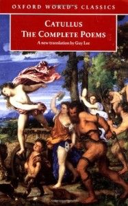 The Greats of Classical Literature - Catullus by Catullus