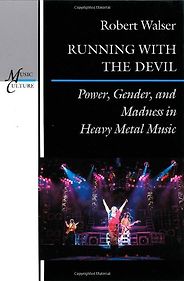 The best books on Heavy Metal - Running with the Devil: Power, Gender and Madness in Heavy Metal Music by Robert Walser The best books on Heavy Metal - Running with the Devil: Power, Gender and Madness in Heavy Metal Music by Robert Walser