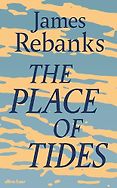 The Best Travel Books of 2025 - The Place of Tides by James Rebanks The Best Travel Books of 2025 - The Place of Tides by James Rebanks