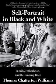 The Best Politics Books of 2020 - Self-Portrait in Black and White: Family, Fatherhood and Rethinking Race by Thomas Chatterton Williams The Best Politics Books of 2020 - Self-Portrait in Black and White: Family, Fatherhood and Rethinking Race by Thomas Chatterton Williams