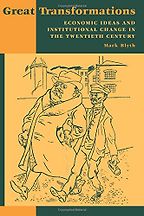 Great Transformations: Economic Ideas and Institutional Change in the Twentieth Century by Mark Blyth Great Transformations: Economic Ideas and Institutional Change in the Twentieth Century by Mark Blyth