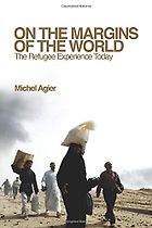 Books on the Refugee Experience - On the Margins of the World by Michel Agier