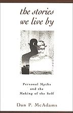 How To Use Technology And Not Be Used By It: A Psychologist’s Reading List - The Stories We Live By by Dan MacAdams How To Use Technology And Not Be Used By It: A Psychologist’s Reading List - The Stories We Live By by Dan MacAdams