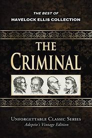 The best books on Forensic Psychology - The Criminal by Havelock Ellis