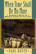 The best books on Religion in US Politics - When Time Shall Be No More: Prophecy Belief in Modern American Culture by Paul Boyer The best books on Religion in US Politics - When Time Shall Be No More: Prophecy Belief in Modern American Culture by Paul Boyer