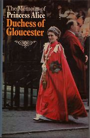 The Memoirs of Princess Alice, Duchess of Gloucester by Princess Alice The Memoirs of Princess Alice, Duchess of Gloucester by Princess Alice