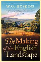 The best books on The English Countryside - The Making of the English Landscape by W G Hoskins