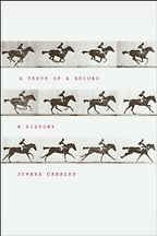 A Tenth of a Second: A History by Jimena Canales A Tenth of a Second: A History by Jimena Canales