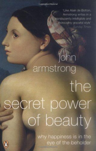 The Secret Power of Beauty by John Armstrong