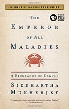 The best books on Radiation - The Emperor of All Maladies: A Biography of Cancer by Siddhartha Mukherjee