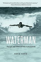 The best books on Surfing - Waterman: The Life and Times of Duke Kahanamoku by David Davis