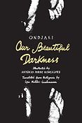 The Best New Books for Teens - Our Beautiful Darkness Ondjaki, António Jorge Gonçalves (illustrator), translated by Lyn Miller-Lachmann The Best New Books for Teens - Our Beautiful Darkness Ondjaki, António Jorge Gonçalves (illustrator), translated by Lyn Miller-Lachmann