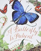 A Butterfly Is Patient by Dianna Aston & Sylvia Long (illustrator) A Butterfly Is Patient by Dianna Aston & Sylvia Long (illustrator)