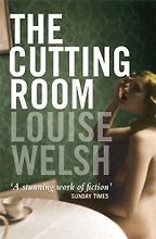 Irvine Welsh recommends the best Crime Novels - The Cutting Room by Louise Welsh