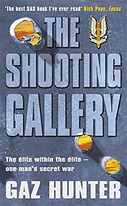 The best books on The SAS - The Shooting Gallery by Gaz Hunter The best books on The SAS - The Shooting Gallery by Gaz Hunter