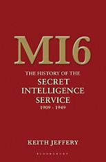 The best books on The Secret Service - MI6: The History of the Secret Intelligence Service 1909-1949 by Keith Jeffery