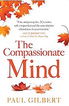 The best books on Being Kinder to Yourself and Others - The Compassionate Mind by Paul Gilbert