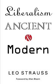 Liberalism Ancient and Modern by Leo Strauss Liberalism Ancient and Modern by Leo Strauss