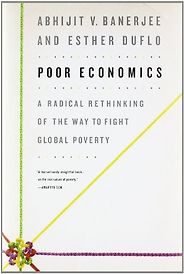 The best books on Economic History - Poor Economics by Abhijit V Banerjee and Esther Duflo The best books on Economic History - Poor Economics by Abhijit V Banerjee and Esther Duflo
