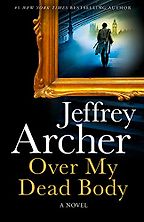 Over My Dead Body by Jeffrey Archer Over My Dead Body by Jeffrey Archer
