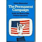 The best books on Political Spin - The Permanent Campaign by Sidney Blumenthal